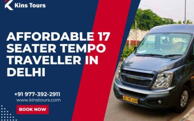 Affordable 17 Seater Tempo Traveller in Delhi: Perfect for Family & Group Tours | Kins Tours