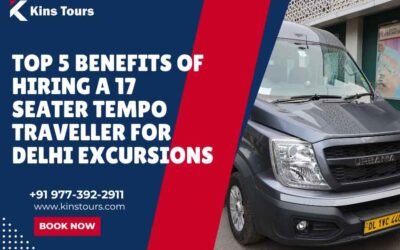 Top 5 Benefits of Hiring a 17 Seater Tempo Traveller for Delhi Excursions | Kins Tours